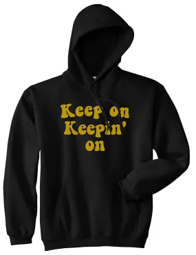 Keep On Keepin On Mens Pullover Hoodie